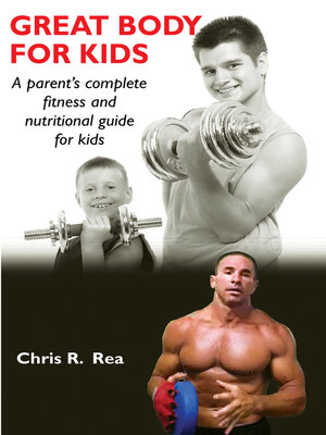 cover image of Great Body for Kids: a Parent's Complete Nutritional and Fitness Guide for Kids